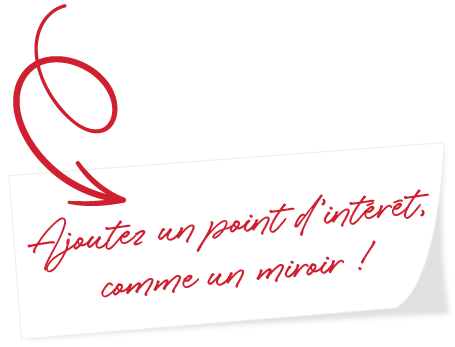 Ajoutez un point d'intérêt, comme un miroir !